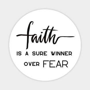 FAITH IS A SURE WINNER OVER FEAR Magnet